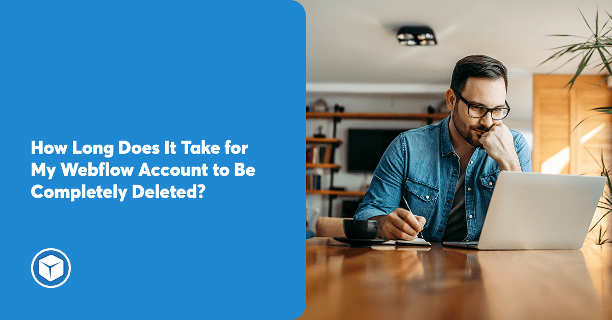 Webflow Account Deletion Timeframe | Chillybin
