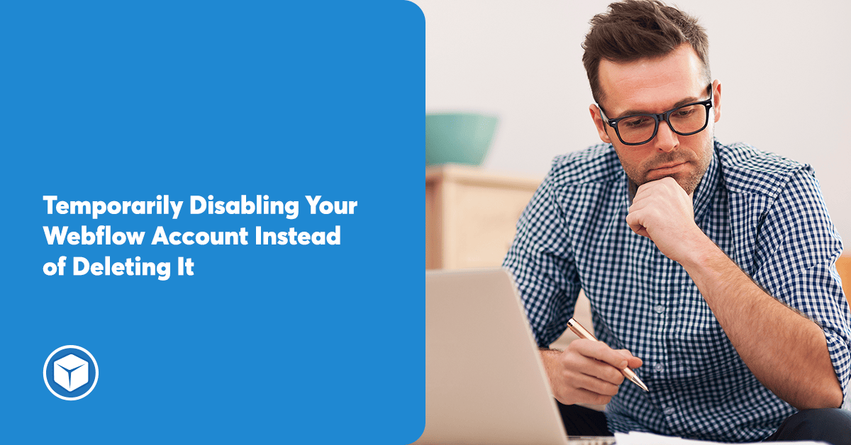 Temporarily Disable Webflow Account Guide | Chillybin