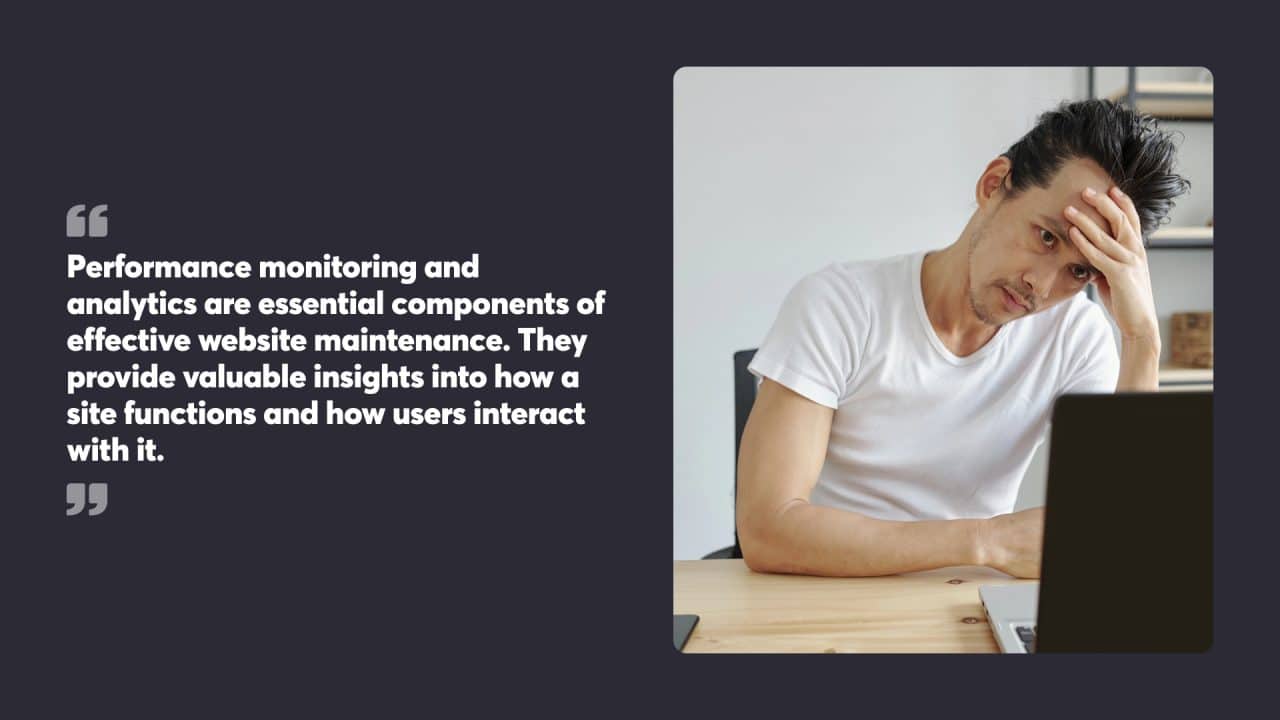 Performance monitoring and analytics are essential components of effective website maintenance. They provide valuable insights into how a site functions and how users interact with it.