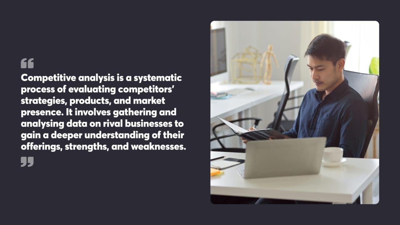 Competitive analysis is a systematic process of evaluating competitors’ strategies, products, and market presence. It involves gathering and analysing data on rival businesses to gain a deeper understanding of their offerings, strengths, and weaknesses.