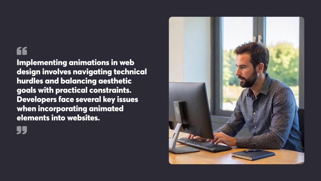 Implementing animations in web design involves navigating technical hurdles and balancing aesthetic goals with practical constraints. Developers face several key issues when incorporating animated elements into websites.