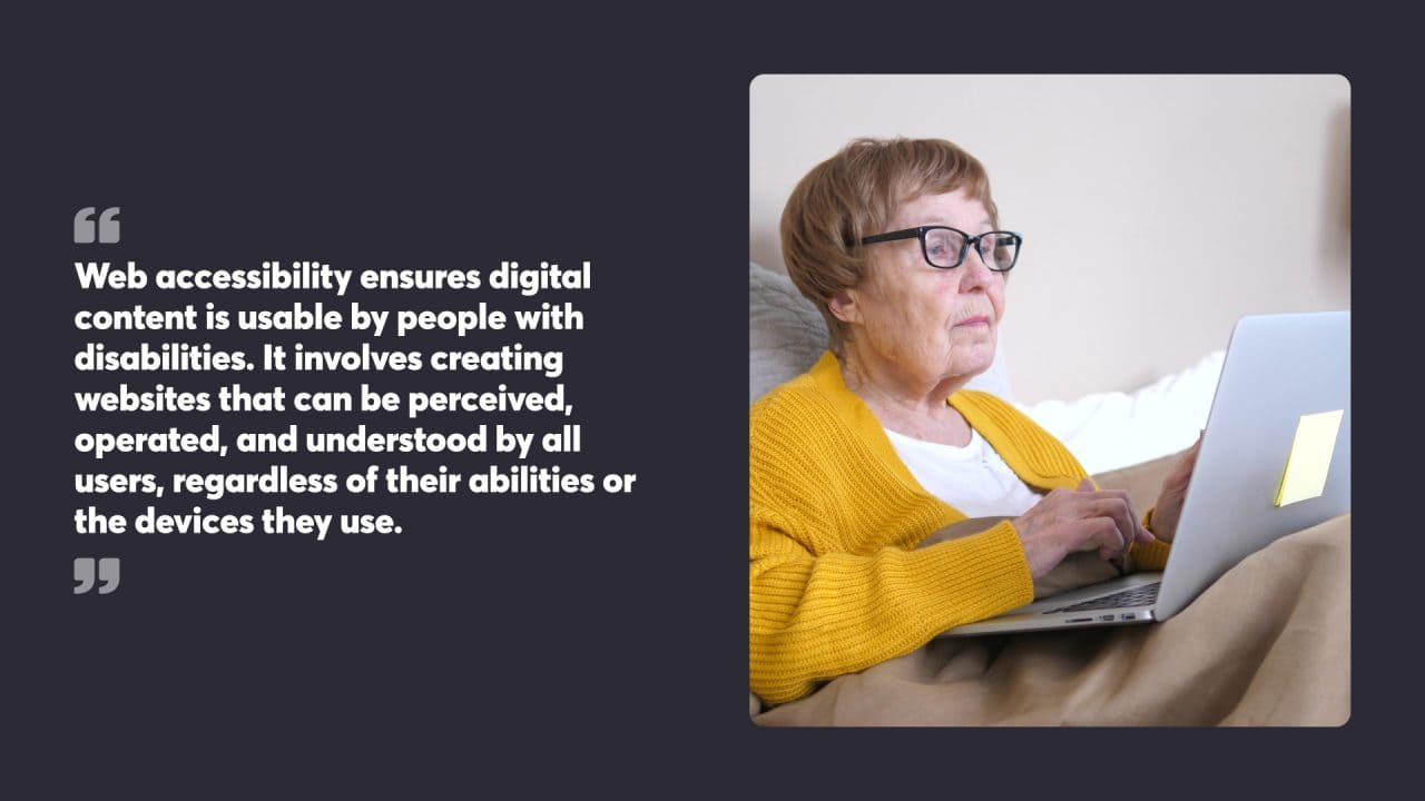 Web accessibility ensures digital content is usable by people with disabilities. It involves creating websites that can be perceived, operated, and understood by all users, regardless of their abilities or the devices they use.